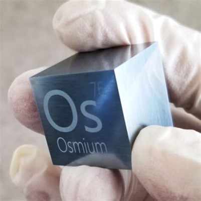  Osmium: Yüksek Yoğunluklu ve Aşındırmış Olmayan Süper Metal!